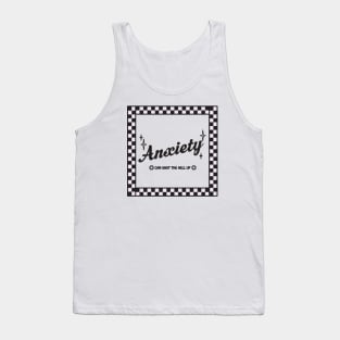 Anxiety Tank Top